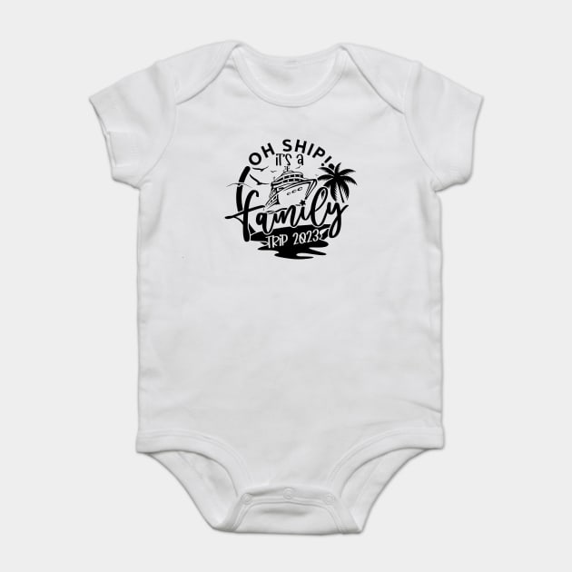 Oh Ship It's A Family Trip, family 2023 vacation Trip Baby Bodysuit by Darksavage